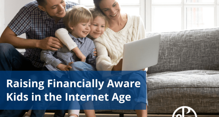 Raising Financially-Aware Kids in the Internet Age - PS Wealth